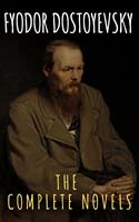   Fyodor Dostoyevsky: The Complete Novels