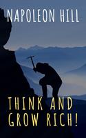   Think and Grow Rich!