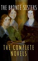  The Brontë Sisters: The Complete Novels