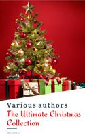   The Ultimate Christmas Reading: 400 Christmas Novels Stories Poems Carols Legends (Illustrated Edition)