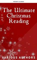   The Ultimate Christmas Reading: 400 Christmas Novels Stories Poems Carols Legends (Illustrated Edition)