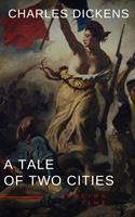   A Tale of Two Cities by Charles Dickens - A Gripping Novel of Love, Sacrifice, and Redemption Amidst the Turmoil of the French Revolution