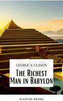   The Richest Man in Babylon: Unlocking the Secrets of Wealth and Financial Success