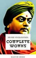   Complete Works of Swami Vivekananda: Enlightening the Path of Spiritual Wisdom