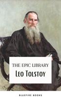   Leo Tolstoy: The Epic Library – Complete Novels and Novellas with Insightful Commentaries