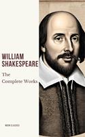   The Complete Works of William Shakespeare (37 plays, 160 sonnets and 5 Poetry Books With Active Table of Contents)