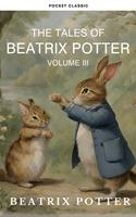 The Complete Beatrix Potter Collection vol 3 : Tales & Original Illustrations