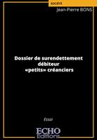   Dossier de surendettement - débiteur - «petits» créanciers