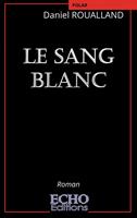   Le sang blanc