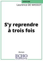   S&rsquo;y reprendre &agrave; trois fois