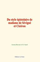   Du style épistolaire de madame de Sévigné et Cicéron