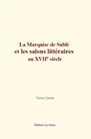   La Marquise de Sablé et les salons littéraires au XVIIe siècle