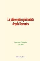   La philosophie spiritualiste depuis Descartes
