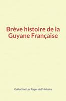   Brève histoire de la Guyane Française