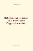   R&eacute;flexions sur les causes de la libert&eacute; et de l&rsquo;oppression sociale