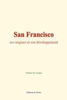   San Francisco : ses origines et son développement