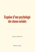   Esquisse d’une psychologie des classes sociales