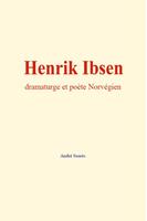   Henrik Ibsen : dramaturge et poète Norvégien