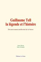   Guillaume Tell : la légende et l’histoire