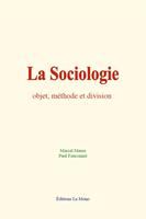 La Sociologie : objet, méthode et division
