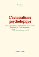   L’automatisme psychologique (vol.2)