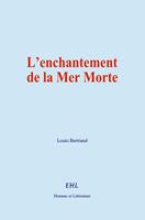   L&rsquo;enchantement de la Mer Morte