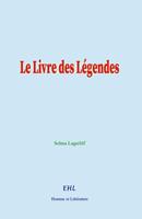   Le Livre des L&eacute;gendes