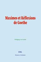   Maximes et R&eacute;flexions de Goethe