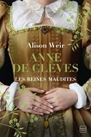   Les Reines maudites, T4 : Anne de Cl&egrave;ves : Le Portrait d'une princesse