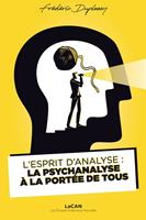   L'Esprit d'Analyse : la psychanalyse à la portée de tous