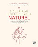   S'ouvrir au développement naturel - Se connecter à soi, à l'autre, à l'invisible et à la nature