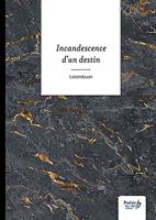   Incandescence d'un destin