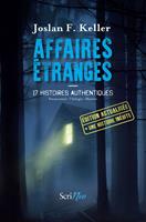   Affaires &eacute;tranges - 17 histoires authentiques