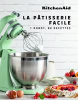 KitchenAid - La pâtisserie facile