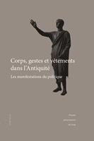   Corps, gestes et v&ecirc;tements dans l&rsquo;Antiquit&eacute;