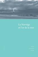   La Norv&egrave;ge et l&rsquo;or de la mer