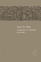   Loys Le&nbsp;Roy, renaissance et vicissitude du monde