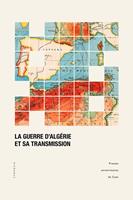  La guerre d&rsquo;Alg&eacute;rie et sa transmission