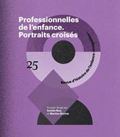   Professionnelles de l'enfance - Portraits crois&eacute;s. RHEI n&deg; 25