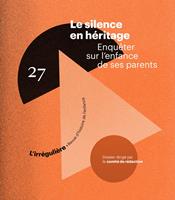   Le silence en h&eacute;ritage - Enqu&ecirc;ter sur l'enfance de ses parents - N&deg; 27