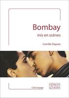   Bombay mis en scènes