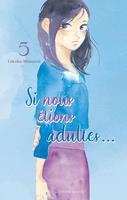   Si nous &eacute;tions adultes - Tome 5