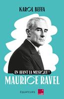   En avant la musique ! Maurice Ravel