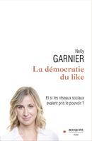 La Démocratie du like - Et si les réseaux sociaux avaient pris le pouvoir ?
