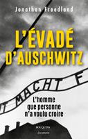   L'évadé d'Auschwitz - L'homme que personne n'a voulu croire