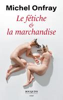   Le fétiche et la marchandise