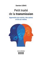  Petit trait&eacute; de la transmission &ndash; Apprendre aux autres, des autres et de soi-m&ecirc;me