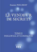   Le vendeur de secrets – Tome 1 : Phillwell et compagnie