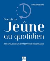   Secrets du je&ucirc;ne au quotidien