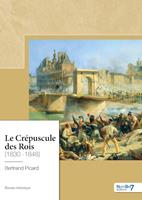   Le Cr&eacute;puscule des Rois (1830 -1848)